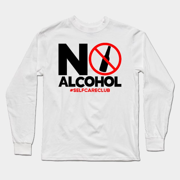 No Alcohol #SelfCareClub Alcoholics Anonymous Long Sleeve T-Shirt by Toeffishirts